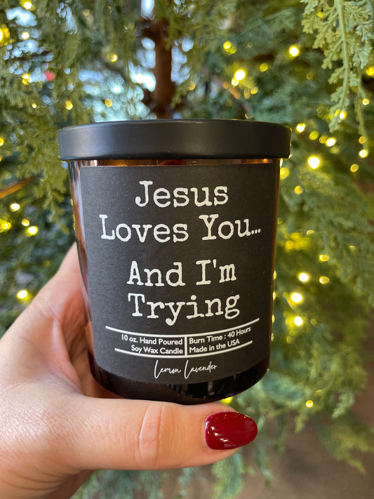 Jesus Loves You & I'm Trying Candle